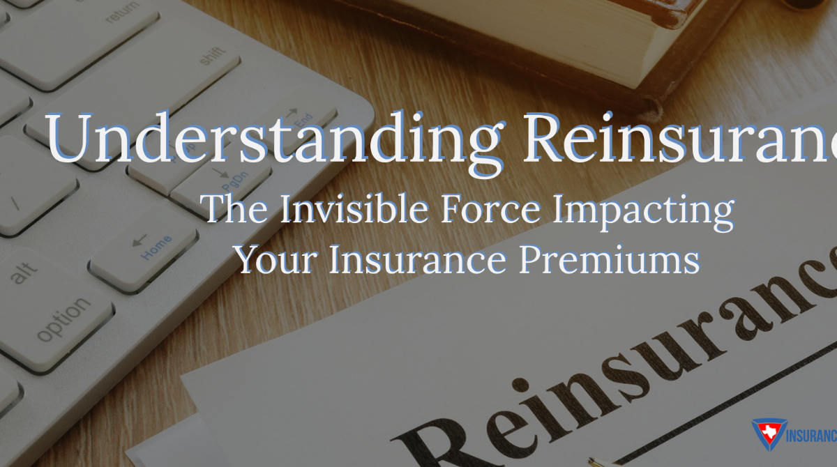 Reinsurance The Invisible Force Impacting Your Insurance Premiums
